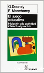 El juego educativo : iniciación a la actividad intelectual y motriz miniatura